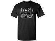 4 Out Of 3 People Struggle With Math T Shirt Black XL