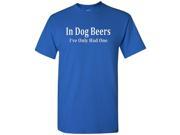 In Dog Beers I ve Only Had One T Shirt Royal M