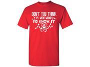 Don t You Think If I Were Wrong I d Know It T Shirt