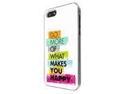 820 Do More of what make you happy Design iphone SE iphone 5 5S Hard Plastic Case Back Cover