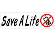 10 x 3 Save a Life No Texting Phone Vinyl Bumper Sticker Decal Stickers Decals