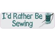 10 x 3 I d Rather Be Sewing Bumper Sticker Decal Vinyl Window Stickers Decals Car