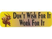 10 x3 Don t Wish For It Work For it Bumper Sticker Decal Window Stickers Decals