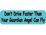 10 x3 Dont Drive Faster Than Your Guardian Angel Can Fly Bumper magnets Decals magnet Decal