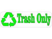 10 x 3 Trash Only Recycle Business Sticker Store Sign Decal Decals Stickers