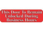 10 x 3 This Door to remain Unlocked During Business Hours Sign Decal Sticker