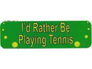 10 x 3 Rather Be Playing Tennis Bumper Sticker Decal Window Stickers Decals