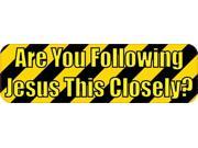 10 x3 Are You Following Jesus This Closely Bumper magnets Decals magnet Decal