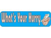 10 x 3 What s Your Hurry? Bumper Sticker Car Decal Vinyl Window Stickers Decals