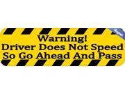 10 x3 Driver Does Not Speed Go Ahead Pass Bumper magnet Decal magnets Decals