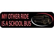 10 x 3 My Other Ride is a School Bus Vinyl Bumper Sticker Decal Stickers Decals