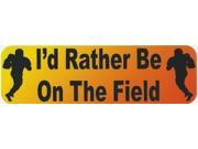 10 x 3 Id Rather be on the Field Bumper Sticker window decals decal football