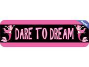 10 x3 Dare To Dream Bumper magnet Decal magnetic magnets Decals