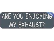 10 x3 Are You Enjoying My Exhaust Bumper magnets Vinyl Decals magnet Decal