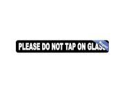10 x1.25 Please Do Not Tap On The Glass Business Sign Decal magnet Signs Decals magnets