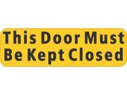 10 x 3 This Door Must Be Kept Closed Sign Decal Sticker Signs Decals Stickers