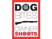 Dog Bites Owner Shoots Sign 12 x 18 Large Funny Gun Owner Signs Aluminum Metal