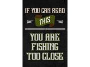 Aluminum Metal If You Can Read This You Are Fishing Too Close Sign 4 Pack Signs
