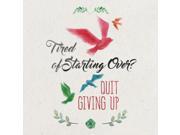 4 Pack Tired Of Starting Over ? Quit Giving Up Quote Watercolor Print Flying Birds Design Inspirational Motivational