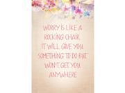 Aluminum Metal Worry Is Like A Rocking Chair It Will Give You Something To Do But Wont Get You Anywhere Motivational S