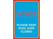 Notice Please Keep Pool Gate Closed Print Large 12 x 18 Safety Notice Business Sign Aluminum Metal