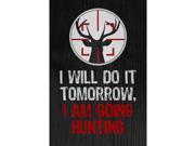 Aluminum Metal I Will Do It Tomorrow I Am Going Hunting Quote Sniper Gun Scope Aim Deer Antlers Picture Hunting Sign L