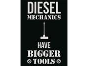 Diesel Mechanics Have Bigger Tools Print Poster Cogs Gear Wheel Tool Wrench Wall Decal Sign Large 12 x 18 Aluminum M