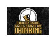 A Bad Day Fishing Is Still A Great Day Drinking Man Cave Bar Decor Sign 4 Pack Large 12 x 18 Signs