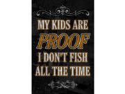 Aluminum Metal My Kids Are Proof I Don t Fish All The Time Fishing Sign 4 Pack Signs