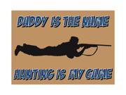 Daddy Is The Name Hunting Is My Game Man Cave Home Wall Decoration