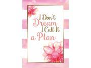 I Dont Dream I Call It A Plan Quote Floral Flower Watercolor Pink Stripe Design Motivational Inspirational Signs Larg