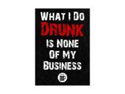 What I Do Drunk Is None Of My Business Print Beer Mug Picture Fun Drinking Humor Bar Sign Aluminum Metal