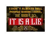 I Don t Always Tell People Where I Hunt But When I Do It Is A lie Quote Funny Humor Man Cave Wall Decoration Camo Prin
