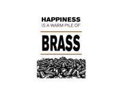 Happiness Is A Warm Pile Of Brass Sign Hand Gun 2nd Amendments Signs