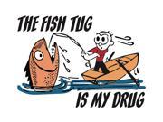 Aluminum Metal The Fish Tug Is My Drug Fishing Humor Sign Man Cave Garage Home Wall Decoration Large 12 x 18 Sign