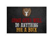 Aluminum Metal Some Guys Will Do Anything For A Buck Quote Antlers Deer Picture Funny Humor Hunting Sign