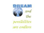 Dream And The Possibilities Are Endless Quote Print Hands World Picture Colorful Art Inspirational Motivational Poster