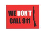 We Don t Call 911 Sign Gun Right 2nd Amendment Signs Aluminum Metal