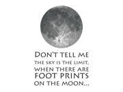 Black White Don?t Tell Me The Sky Is The Limit When There Are Footprints On The Moon Typography Print Motivationa