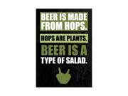 Beer Is Made From Hops Hops Are Plants Beer Is A Type Of Salad Green Print Fun Drinking Humor Bar Wall Decoration Sign