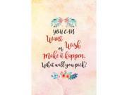 You Can Want Wish Or Make It Happen What Will You Pick Quote Flowers Floral Watercolor Paint Background Design Motivat