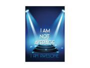 Stage Lights Spot Light Picture I Am Not Average I Am Awesome Inspirational Motivational Poster