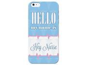 iCandy Hello My Name is Hey Nurse Phone Case for the Apple iPhone SE Nursing Back Cover By Icandy Products