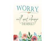 13x19 Inspirational Wall Print Worry Will Not Change The Result Motivational Poster