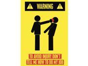 Warning To Avoid Injury Don t Tell Me How To Do My Job Funny Bright Caution Picture Poster Wall Sign Large 12 x 18 A