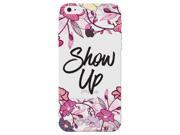 Motivational Show Up Floral Watercolor Flowers Clear For Apple iPhone 7 Case