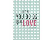 Let All You Do Be Done With Love 1 Corinthians 16 14 Motivational Sign Inspirational Quote
