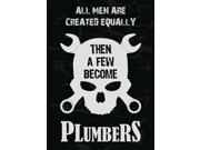 All Men Are Created Equally Then A Few Become Plumbers Print Mechanic Tool Wrench Skull Sign Large 12 x 18 Aluminum