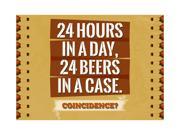 24 Hours In A Day 24 Beers In A Case Coincidence Print Bottles Picture Fun Drinking Humor Bar Wall Decoration Sign Al