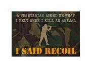 A Vegetarian Asked Me What I Felt When I Kill An Animal I Said Recoil Quote Camo Print Hunter Picture Man Cave Humor